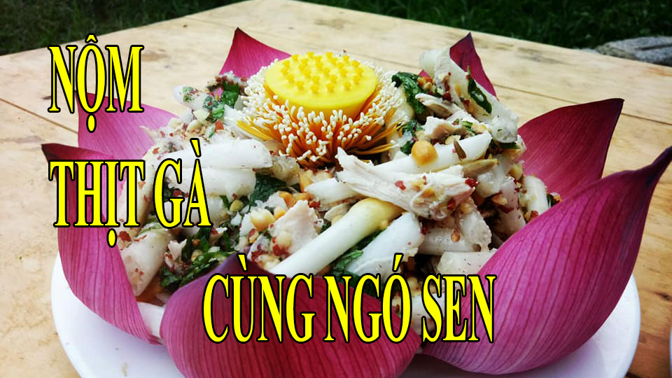 Ẩm thực Điện Biên (Ngày 14/6/2020): Nộm thịt gà cùng ngó sen