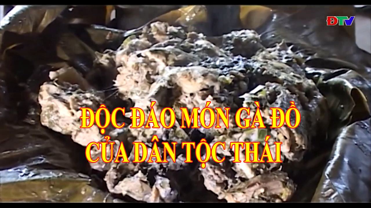 Ẩm thực Điện Biên (Ngày 29-9-2019) Độc đáo món gà đồ của dân tộc Thái