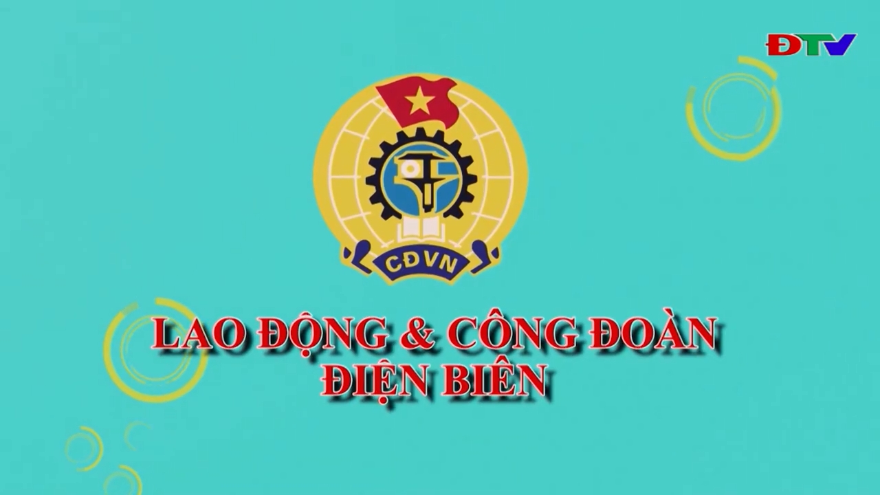 Lao động và Công đoàn Điện Biên (Số 12/2019)