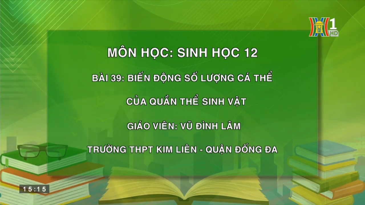 MÔN SINH HỌC LỚP 12 BÀI 39 BIẾN ĐỘNG SỐ LƯỢNG CÁ THỂ CỦA QUẦN THỂ