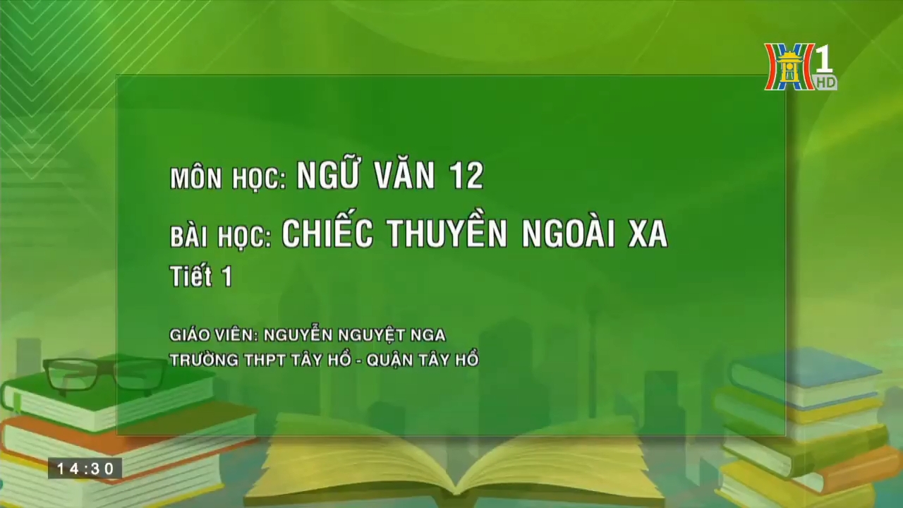 MÔN NGỮ VĂN LỚP 12 ĐỌC HIỂU TÁC PHẨM CHIẾC THUYỀN NGOÀI XA TIẾT 1