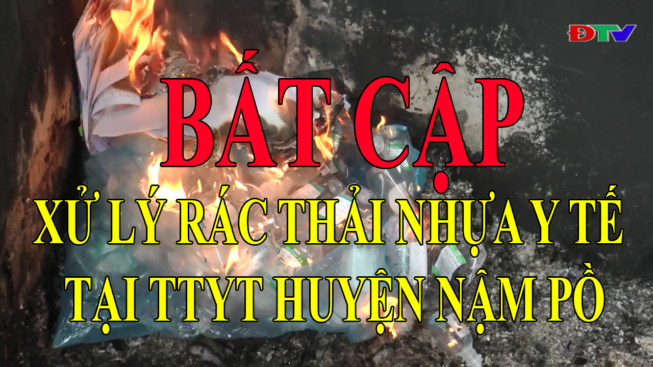 Bất cập trong xử lý rác thải nhựa tại TTYT huyện Nậm Pồ