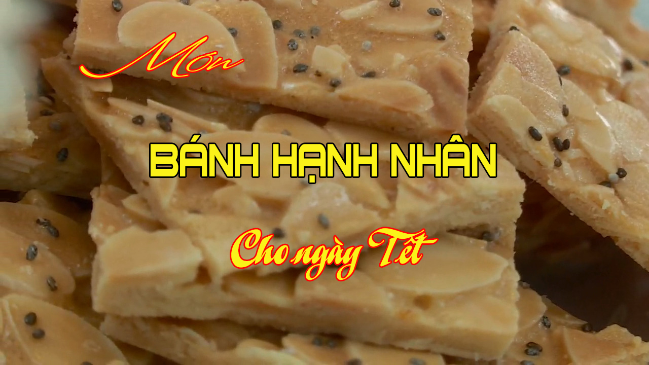 MÓN: BÁNH HẠNH NHÂN CHO NGÀY TẾT