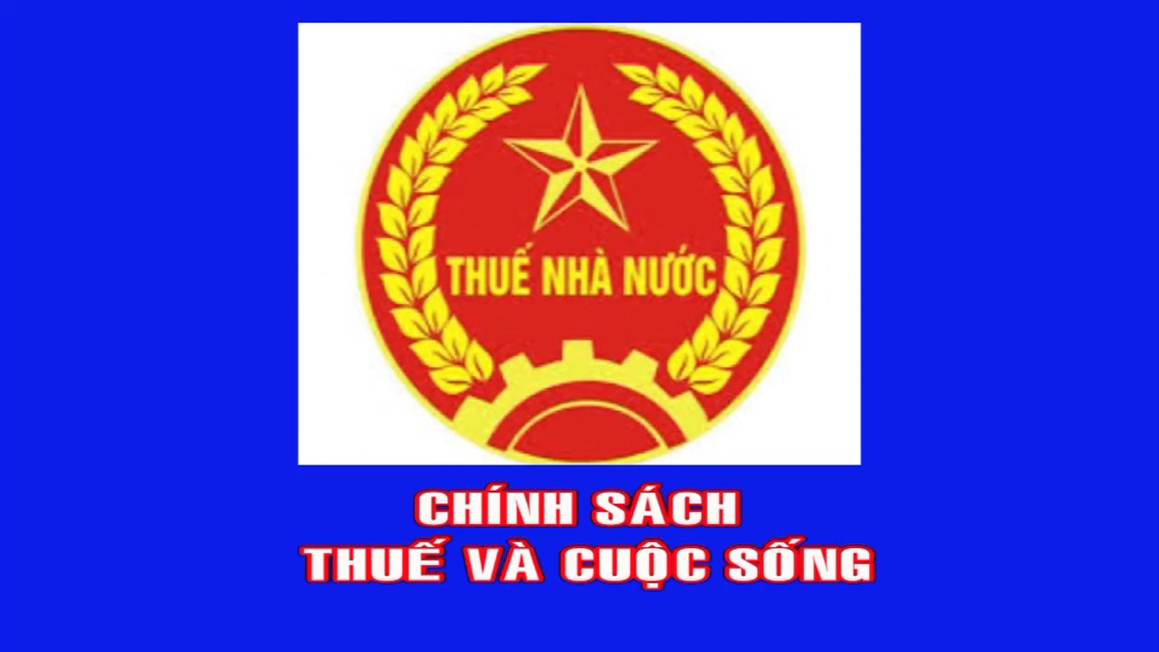 Chính sách thuế và cuộc sống (ngày 10-10-2023)