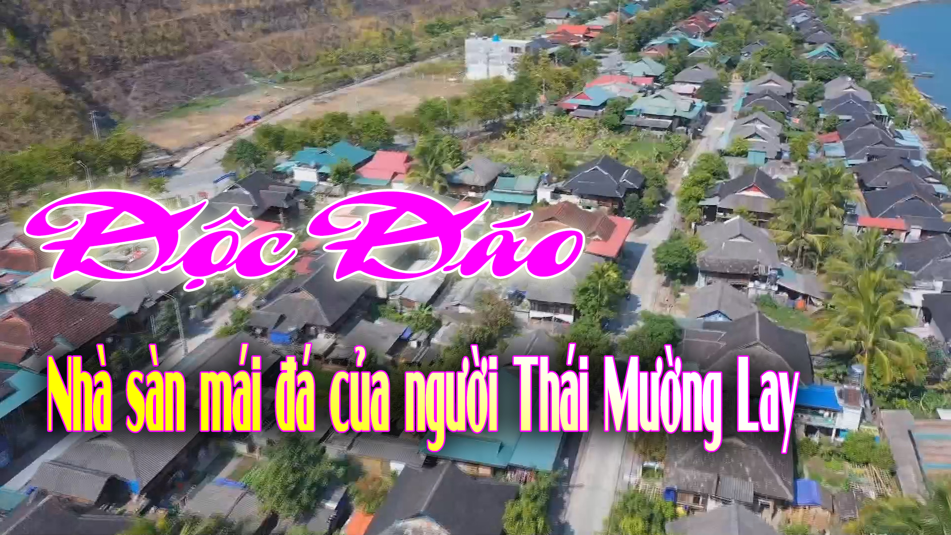 Độc đáo nhà sàn mái đá của người Thái Mường Lay