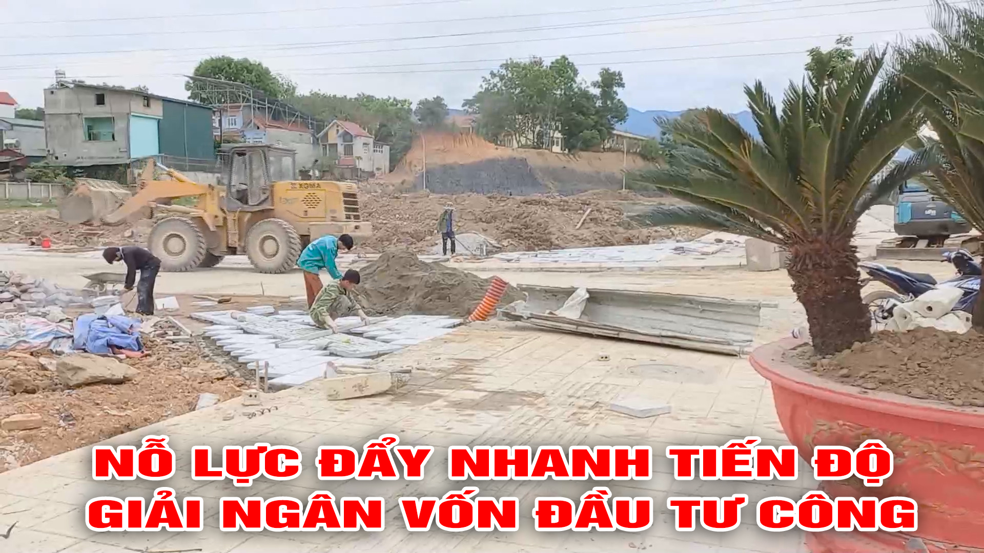 Nỗ lực đẩy nhanh tiến độ giải ngân vốn đầu tư công