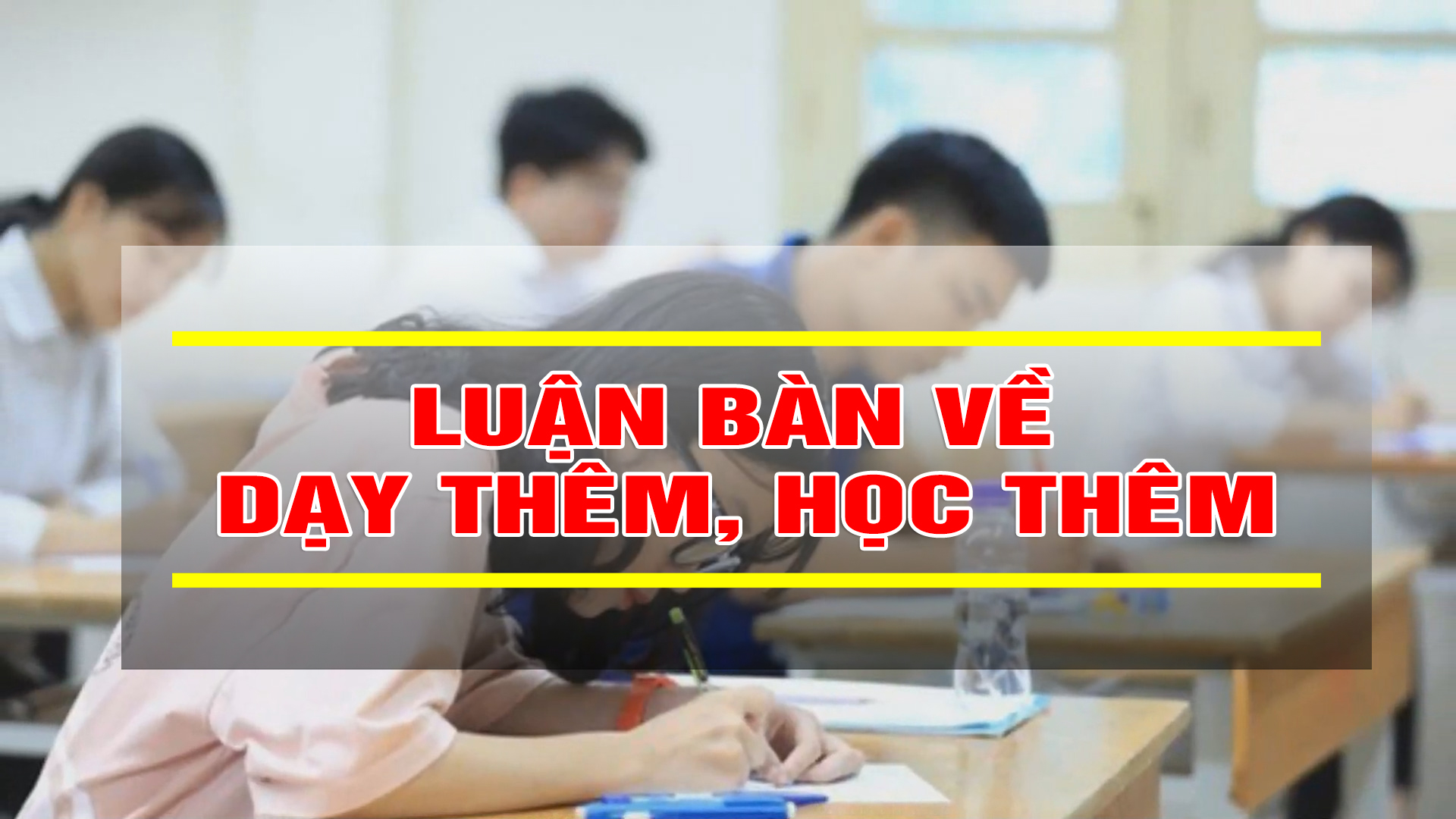 Luận bàn về dạy thêm, học thêm