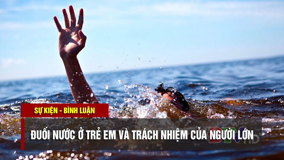 Đuối nước ở trẻ em và trách nhiệm của người lớn