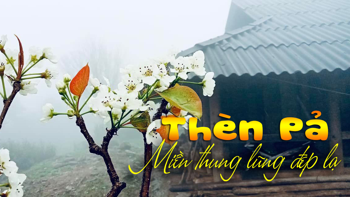 Thèn Pả - Miền thung lũng đẹp lạ