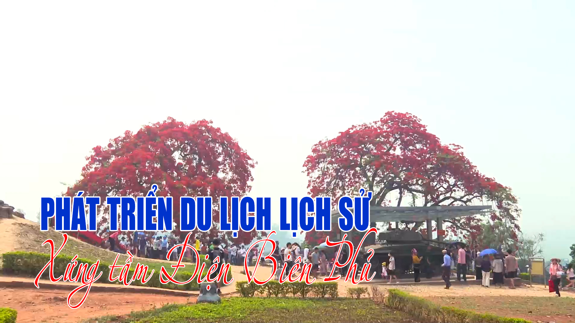 Phát triển du lịch lịch sử xứng tầm Điện Biên Phủ