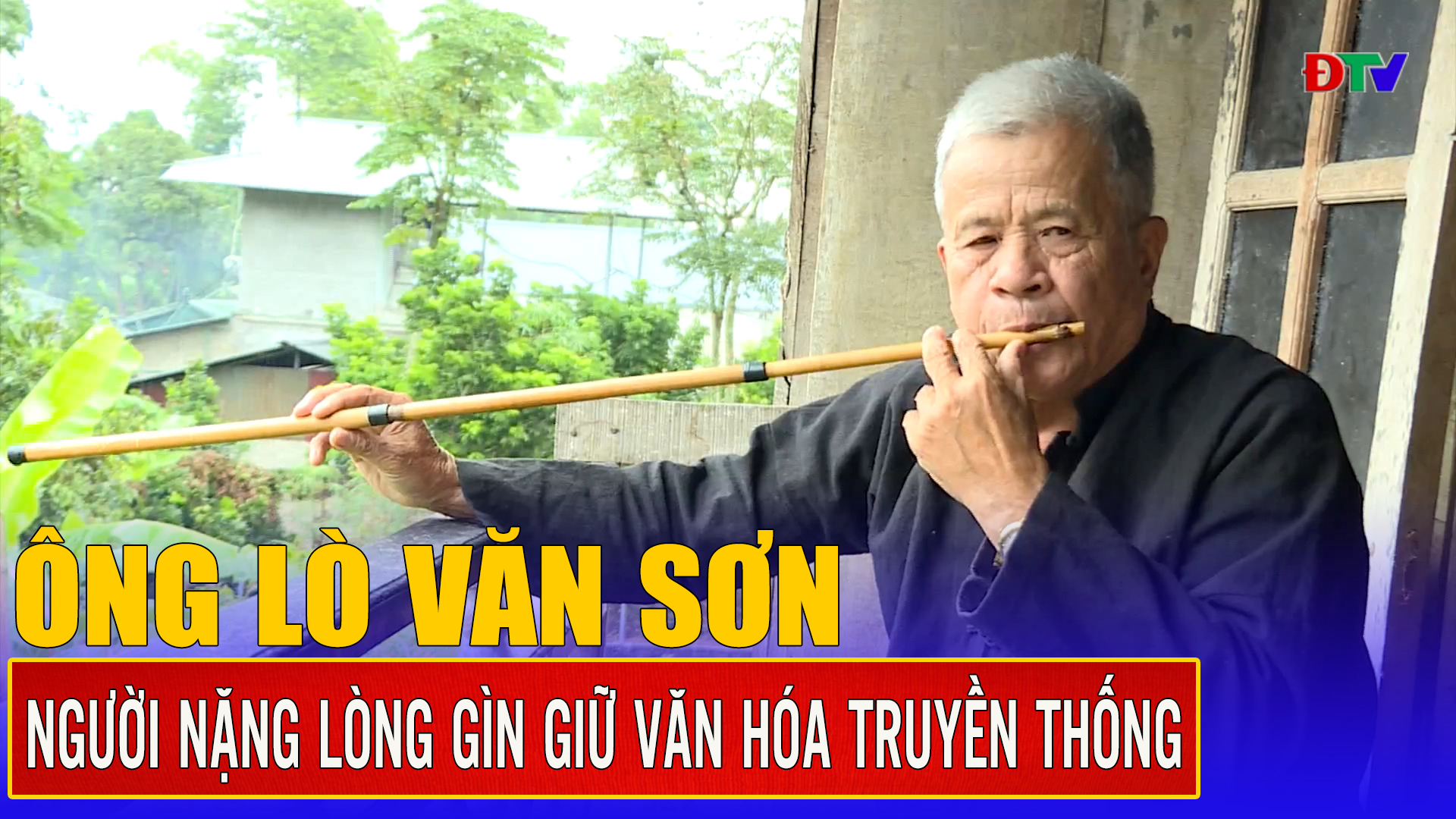 Ông Lò Văn Sơn - Người nặng lòng gìn giữ văn hóa truyền thống